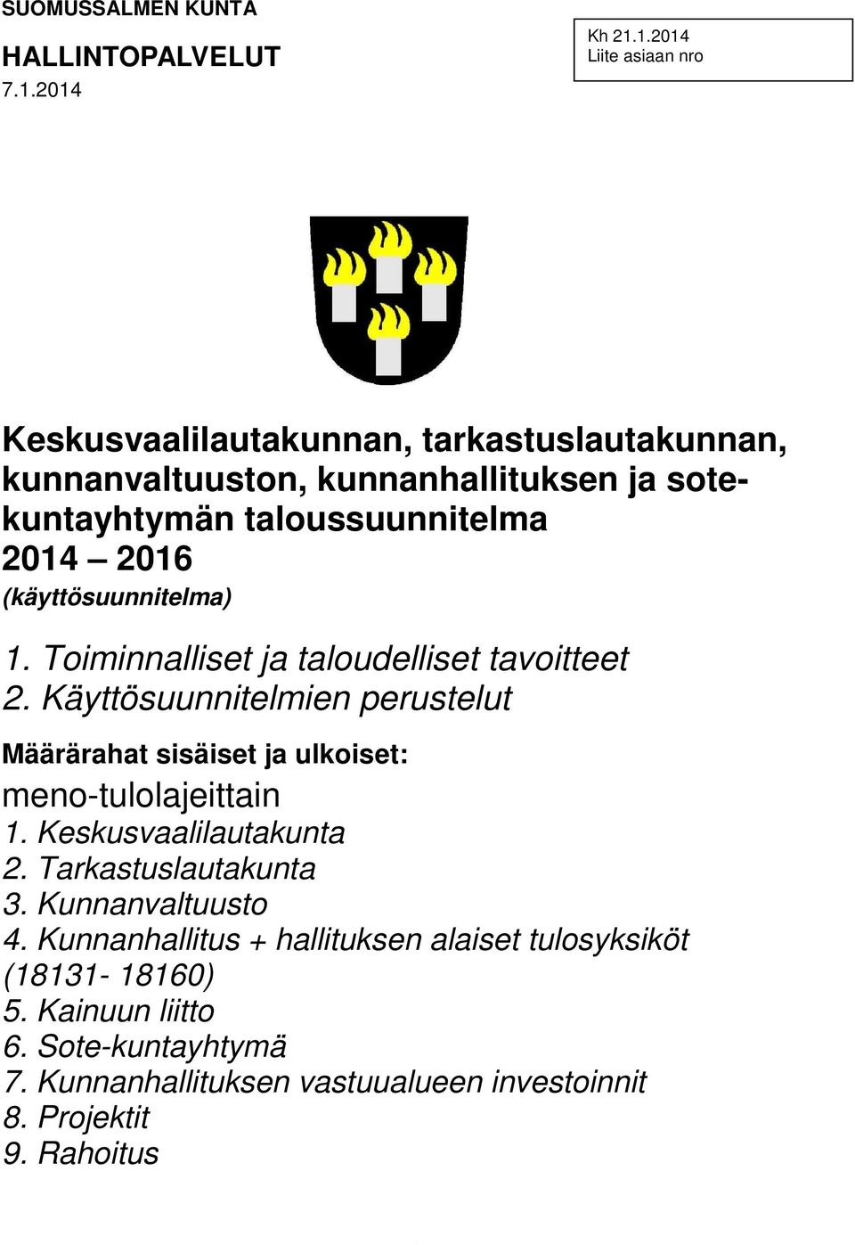 taloussuunnitelma 2014 2016 (käyttösuunnitelma) 1. Toiminnalliset ja taloudelliset tavoitteet 2.
