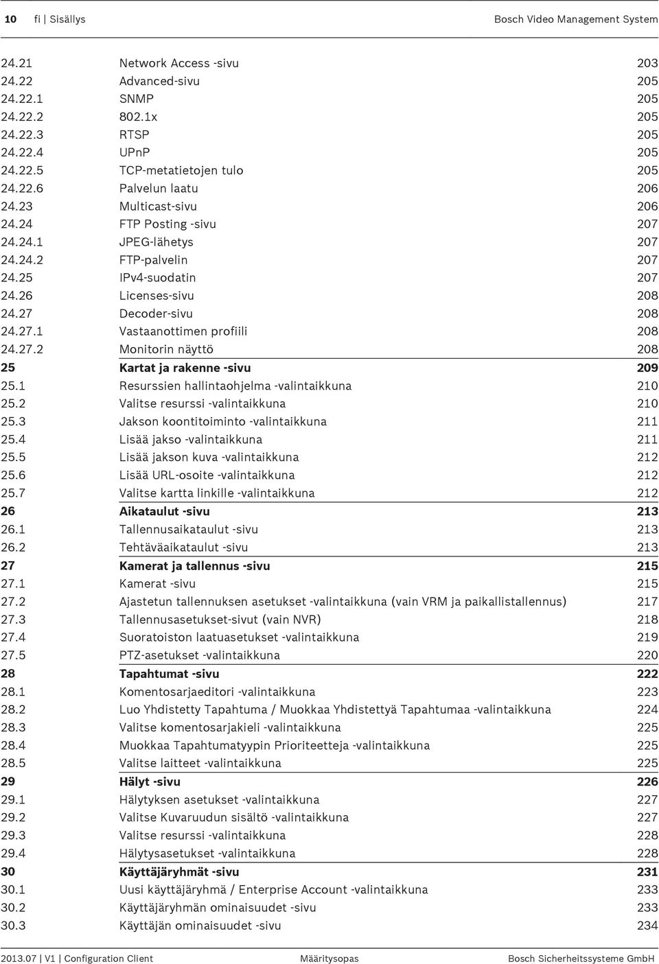 27 Decoder-sivu 208 24.27.1 Vastaanottimen profiili 208 24.27.2 Monitorin näyttö 208 25 Kartat ja rakenne -sivu 209 25.1 Resurssien hallintaohjelma -valintaikkuna 210 25.