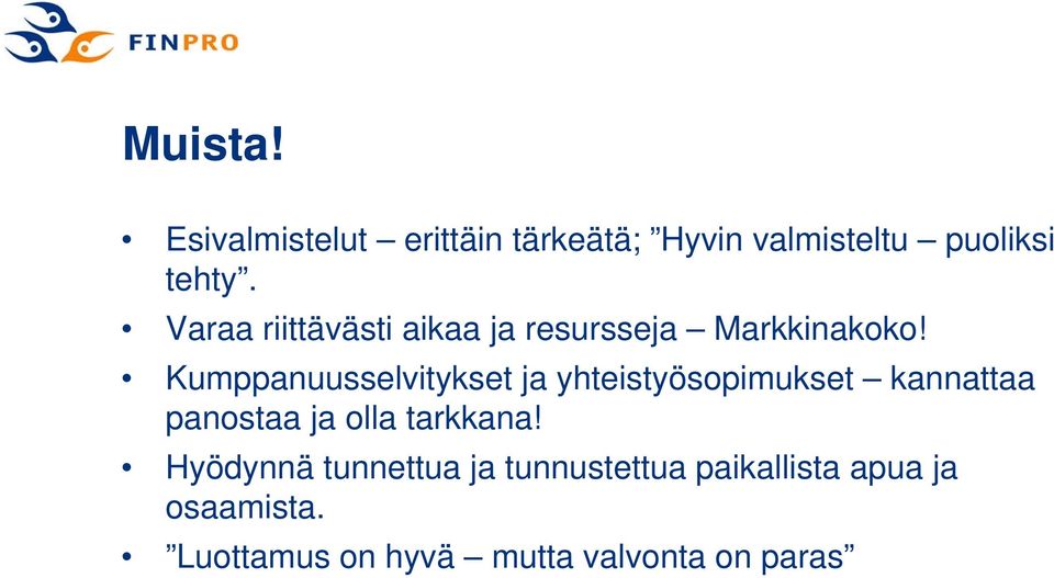 Kumppanuusselvitykset ja yhteistyösopimukset kannattaa panostaa ja olla