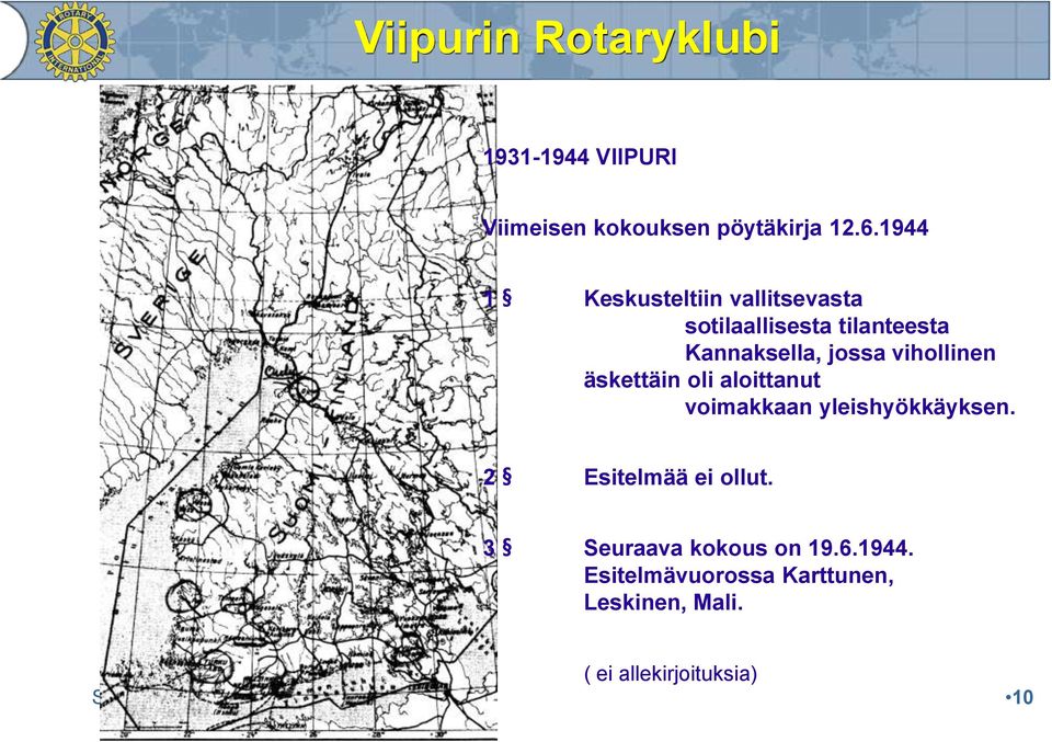 vihollinen äskettäin oli aloittanut voimakkaan yleishyökkäyksen. 2 Esitelmää ei ollut.