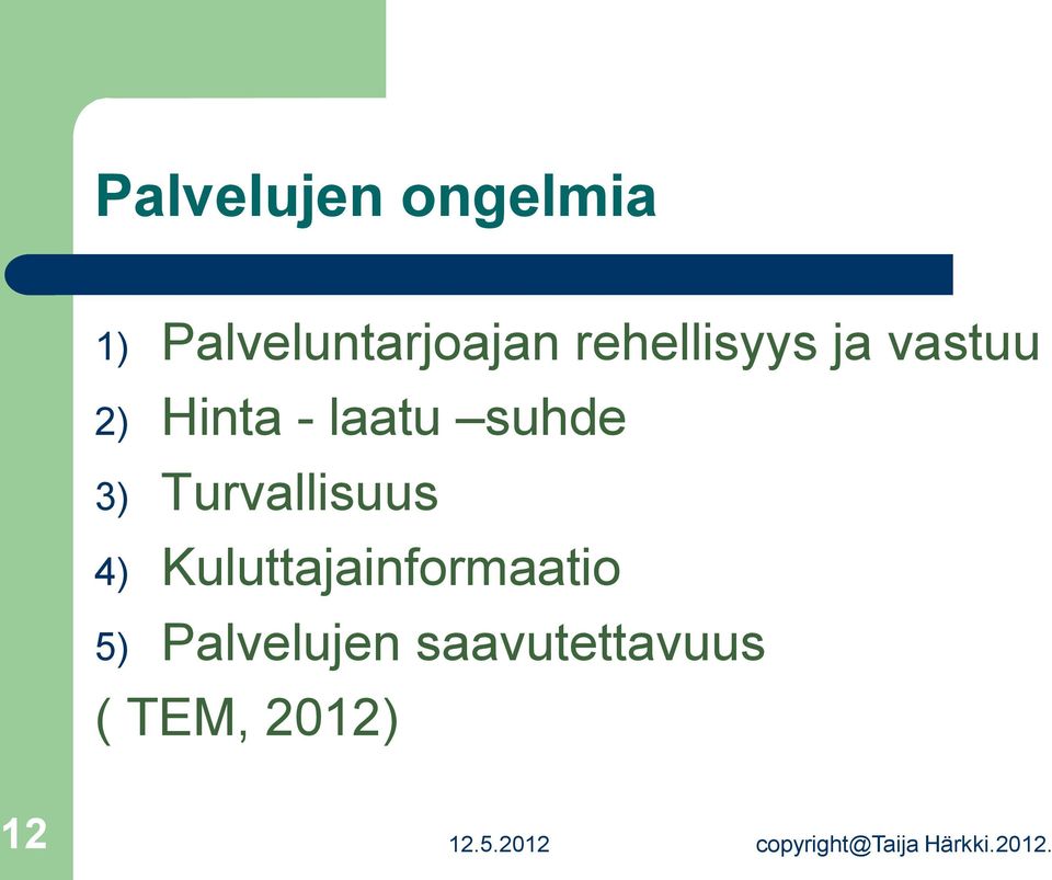 suhde 3) Turvallisuus 4)