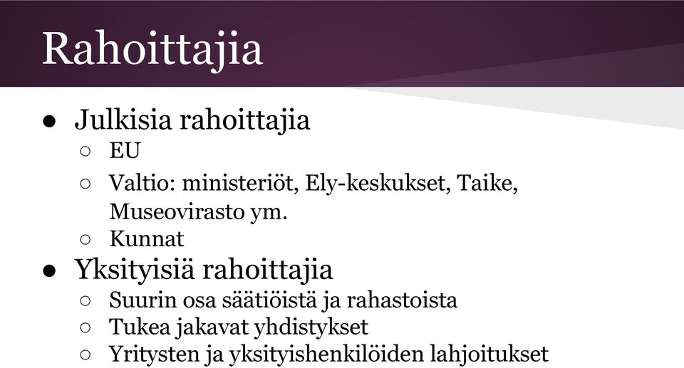 Kunnat Yksityisiä rahoittajia Suurin osa säätiöistä ja