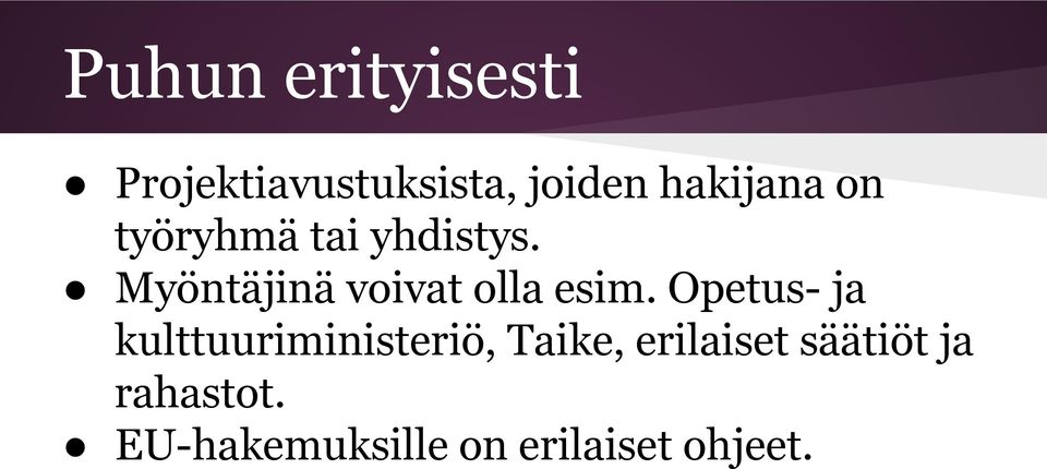 Myöntäjinä voivat olla esim.