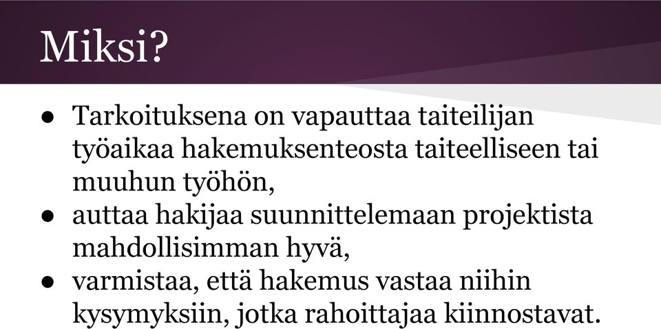 hakemuksenteosta taiteelliseen tai muuhun työhön, auttaa