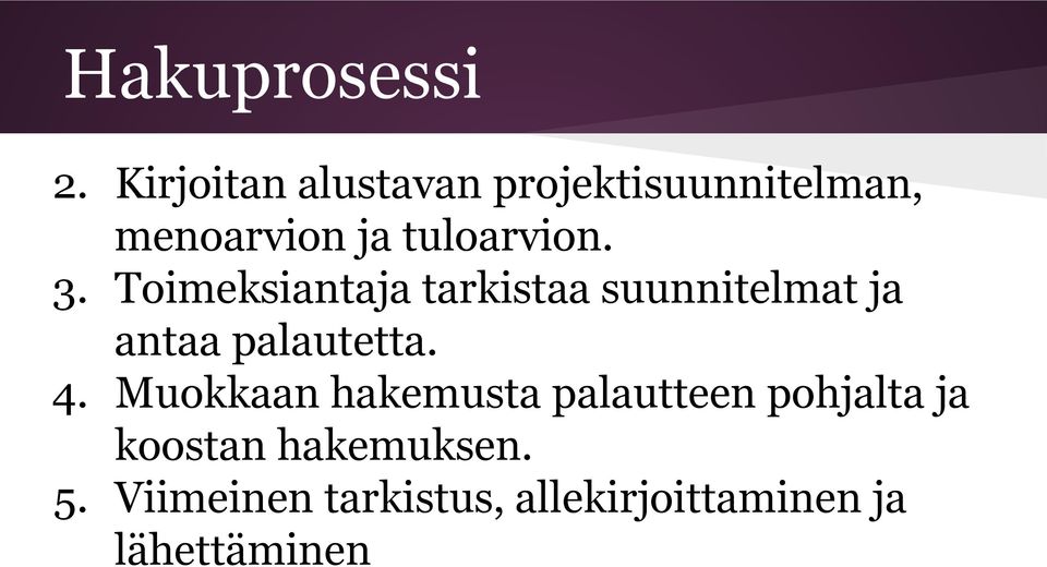 3. Toimeksiantaja tarkistaa suunnitelmat ja antaa palautetta. 4.