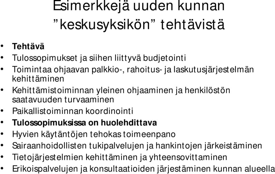 Paikallistoiminnan koordinointi Tulossopimuksissa on huolehdittava Hyvien käytäntöjen tehokas toimeenpano Sairaanhoidollisten