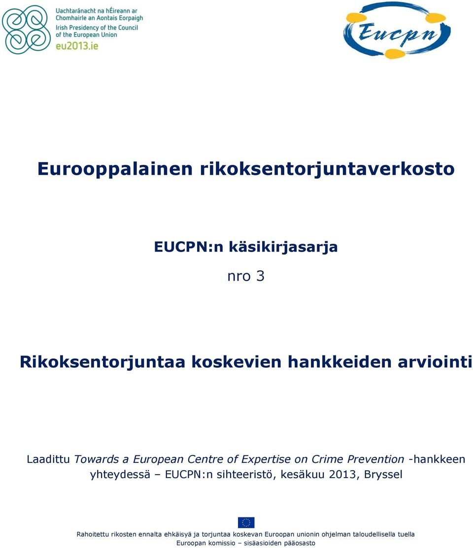 yhteydessä EUCPN:n sihteeristö, kesäkuu 2013, Bryssel Rahoitettu rikosten ennalta ehkäisyä ja