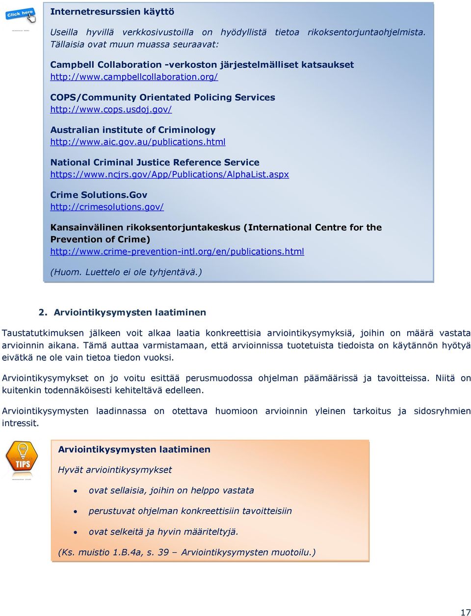 usdoj.gov/ Australian institute of Criminology http://www.aic.gov.au/publications.html National Criminal Justice Reference Service https://www.ncjrs.gov/app/publications/alphalist.