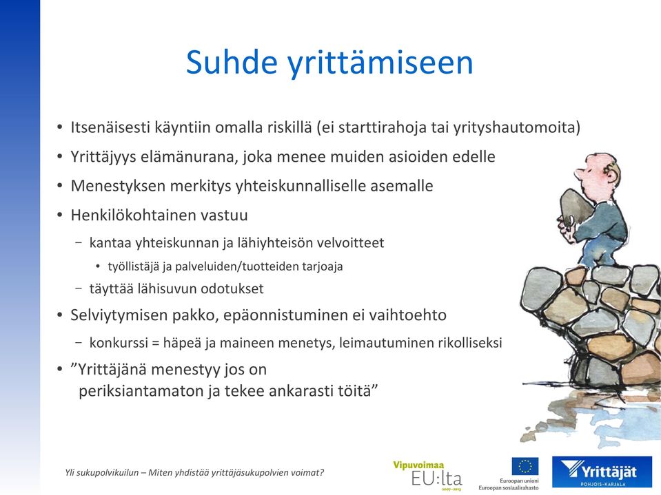 velvoitteet työllistäjä ja palveluiden/tuotteiden tarjoaja täyttää lähisuvun odotukset Selviytymisen pakko, epäonnistuminen ei