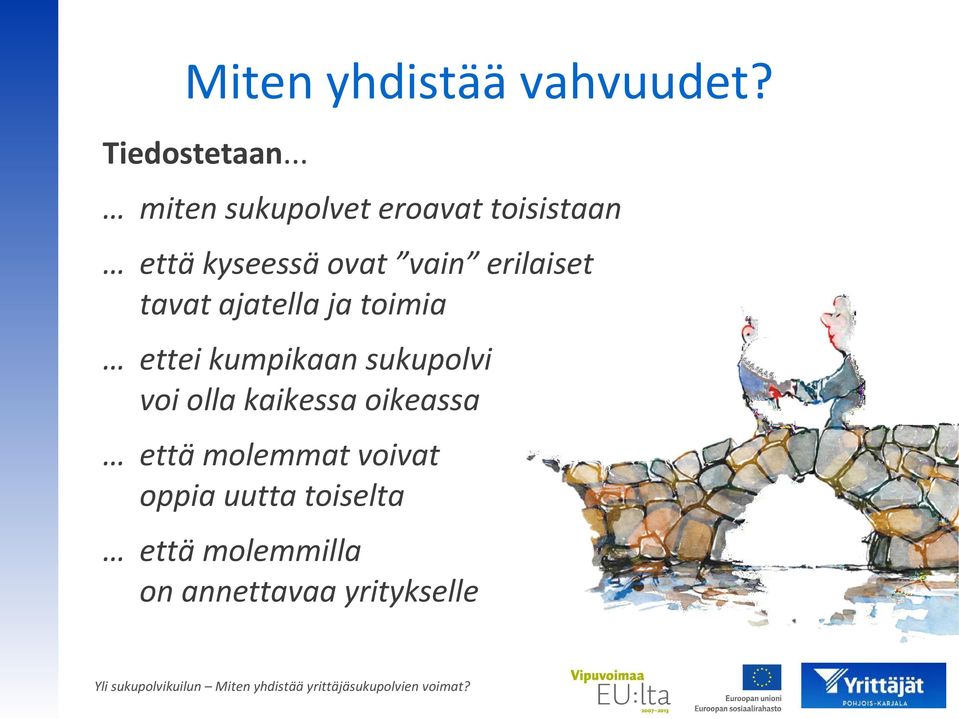 erilaiset tavat ajatella ja toimia ettei kumpikaan sukupolvi voi