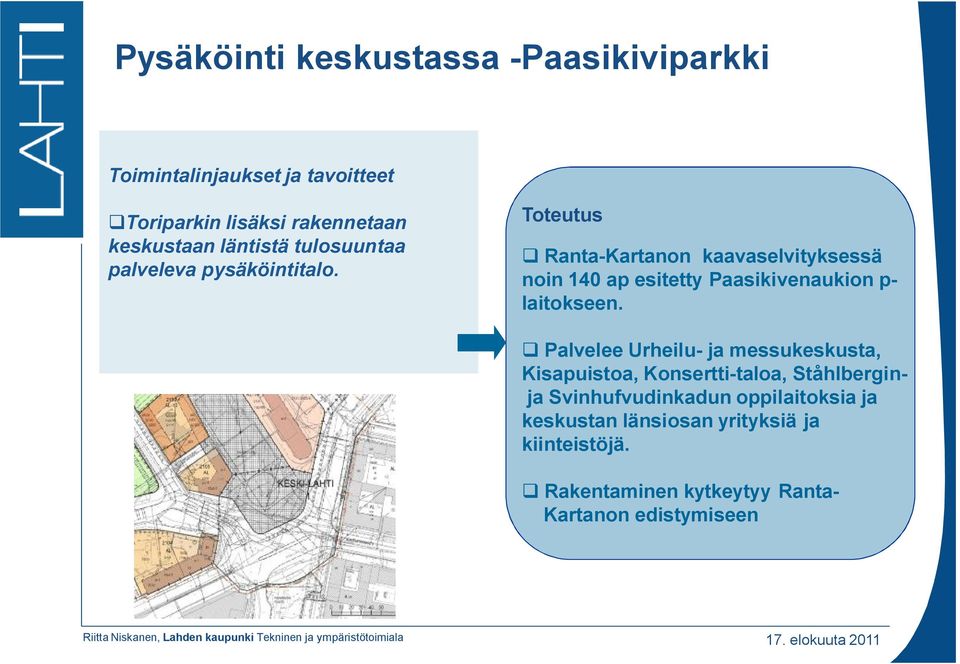 Toteutus Ranta-Kartanon kaavaselvityksessä noin 140 ap esitetty Paasikivenaukion p- laitokseen.