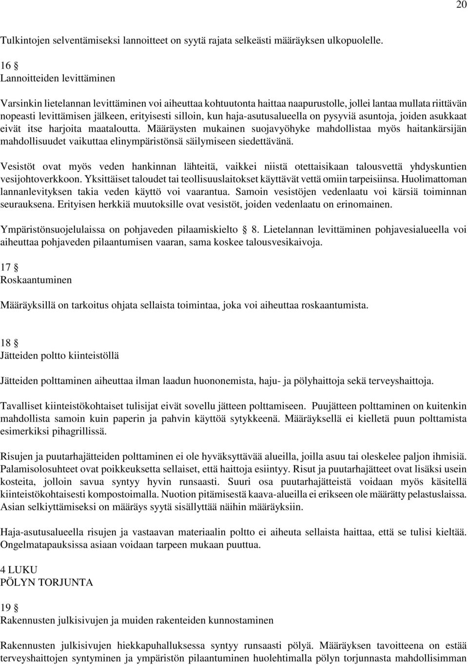 kun haja-asutusalueella on pysyviä asuntoja, joiden asukkaat eivät itse harjoita maataloutta.