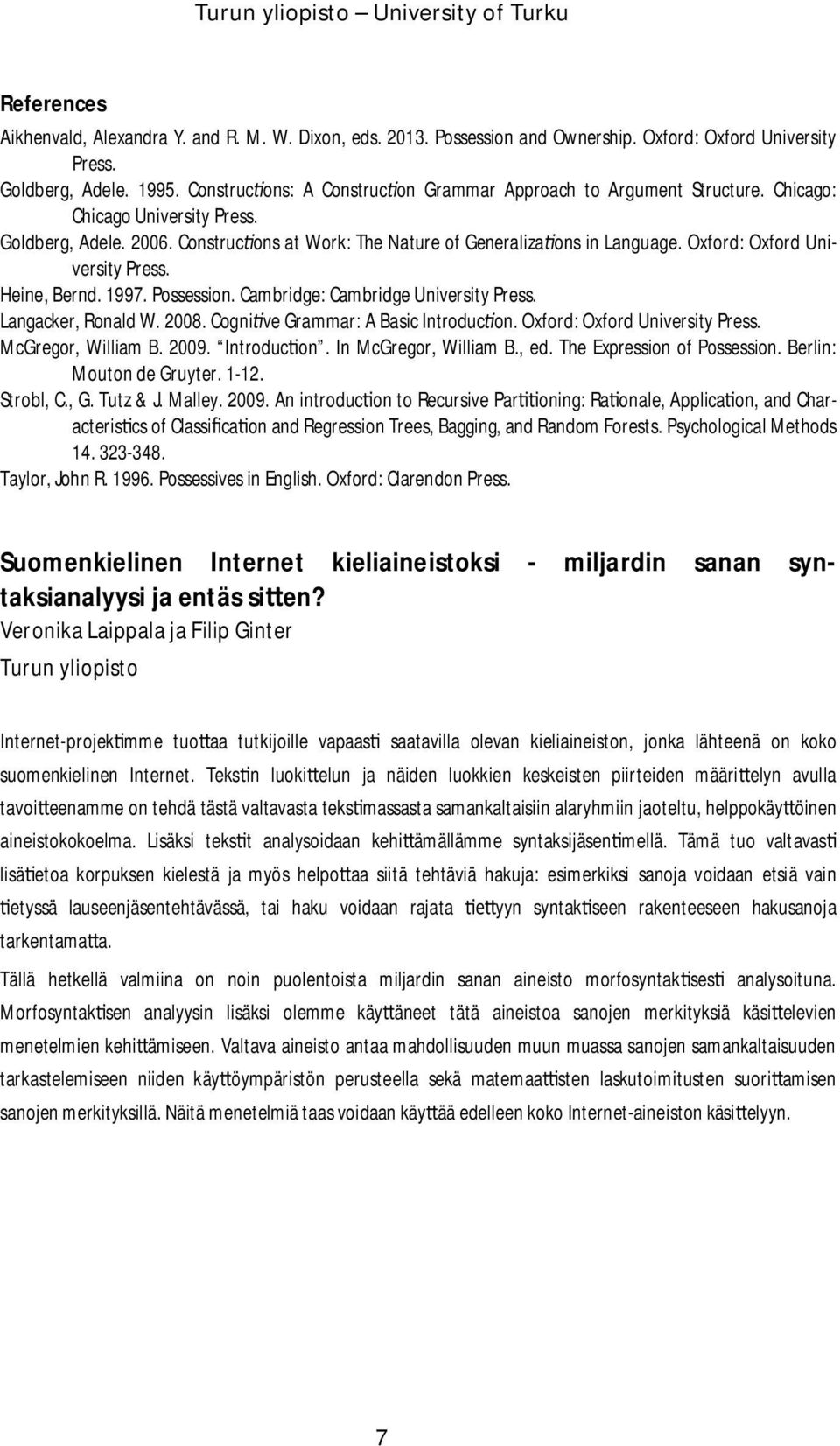 Oxford: Oxford University Press. Heine, Bernd. 1997. Possession. Cambridge: Cambridge University Press. Langacker, Ronald W. 2008. Cogni ve Grammar: A Basic Introduc on.