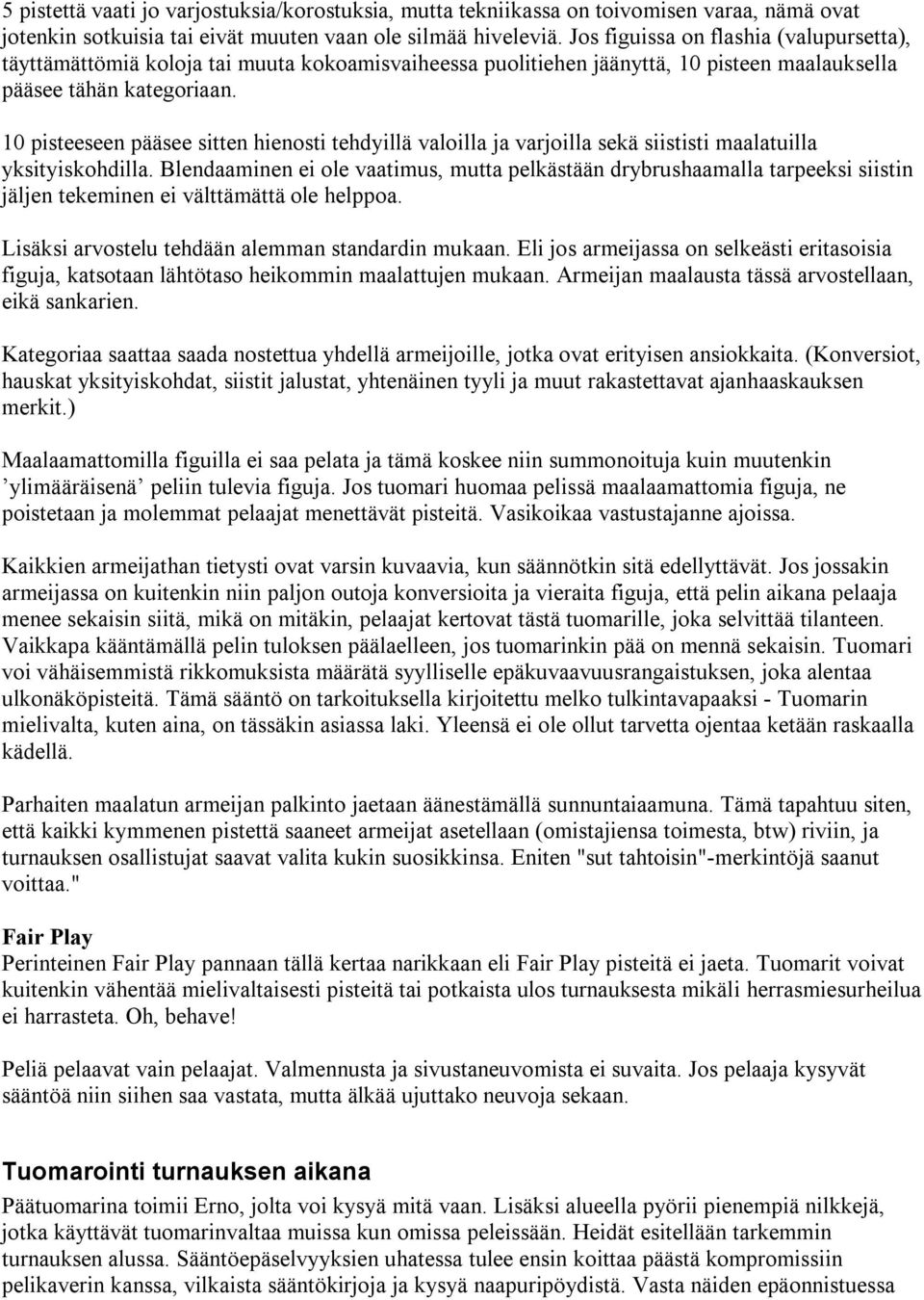 10 pisteeseen pääsee sitten hienosti tehdyillä valoilla ja varjoilla sekä siististi maalatuilla yksityiskohdilla.