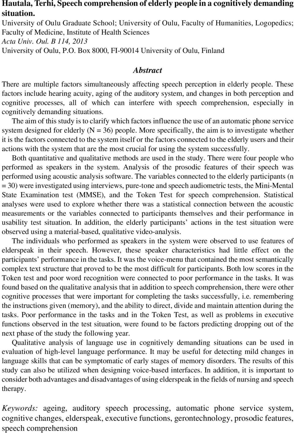 These factors include hearing acuity, aging of the auditory system, and changes in both perception and cognitive processes, all of which can interfere with speech comprehension, especially in