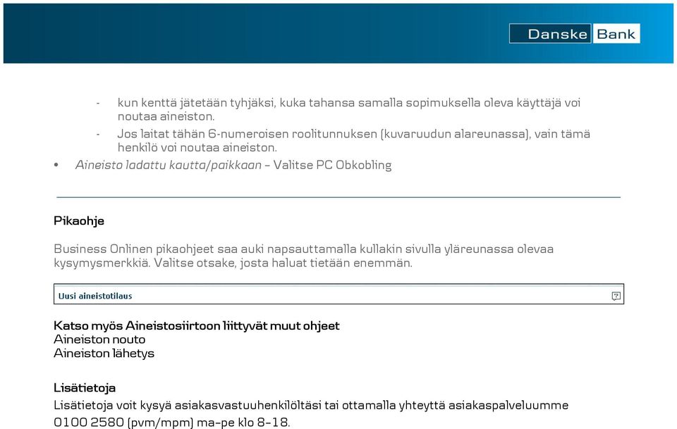 Aineisto ladattu kautta/paikkaan Valitse PC Obkobling Pikaohje Business Onlinen pikaohjeet saa auki napsauttamalla kullakin sivulla yläreunassa olevaa