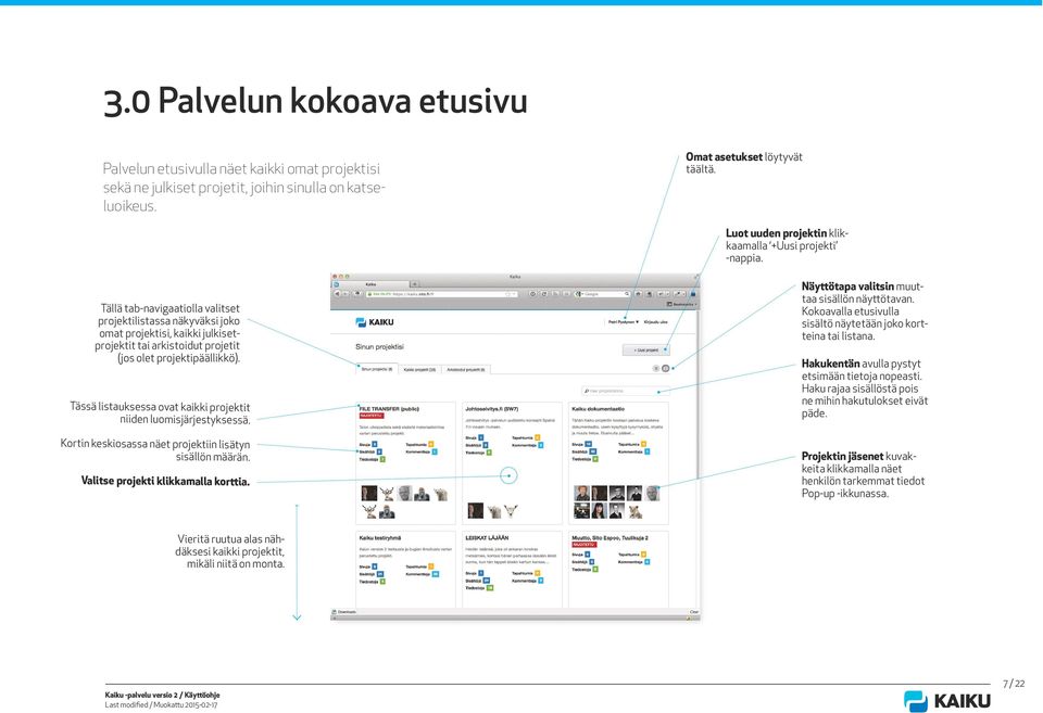 Tällä tab-navigaatiolla valitset projektilistassa näkyväksi joko omat projektisi, kaikki julkisetprojektit tai arkistoidut projetit (jos olet projektipäällikkö).