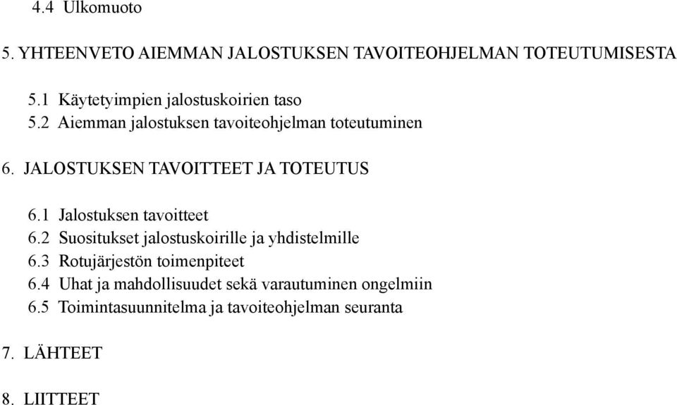 JALOSTUKSEN TAVOITTEET JA TOTEUTUS 6.1 Jalostuksen tavoitteet 6.