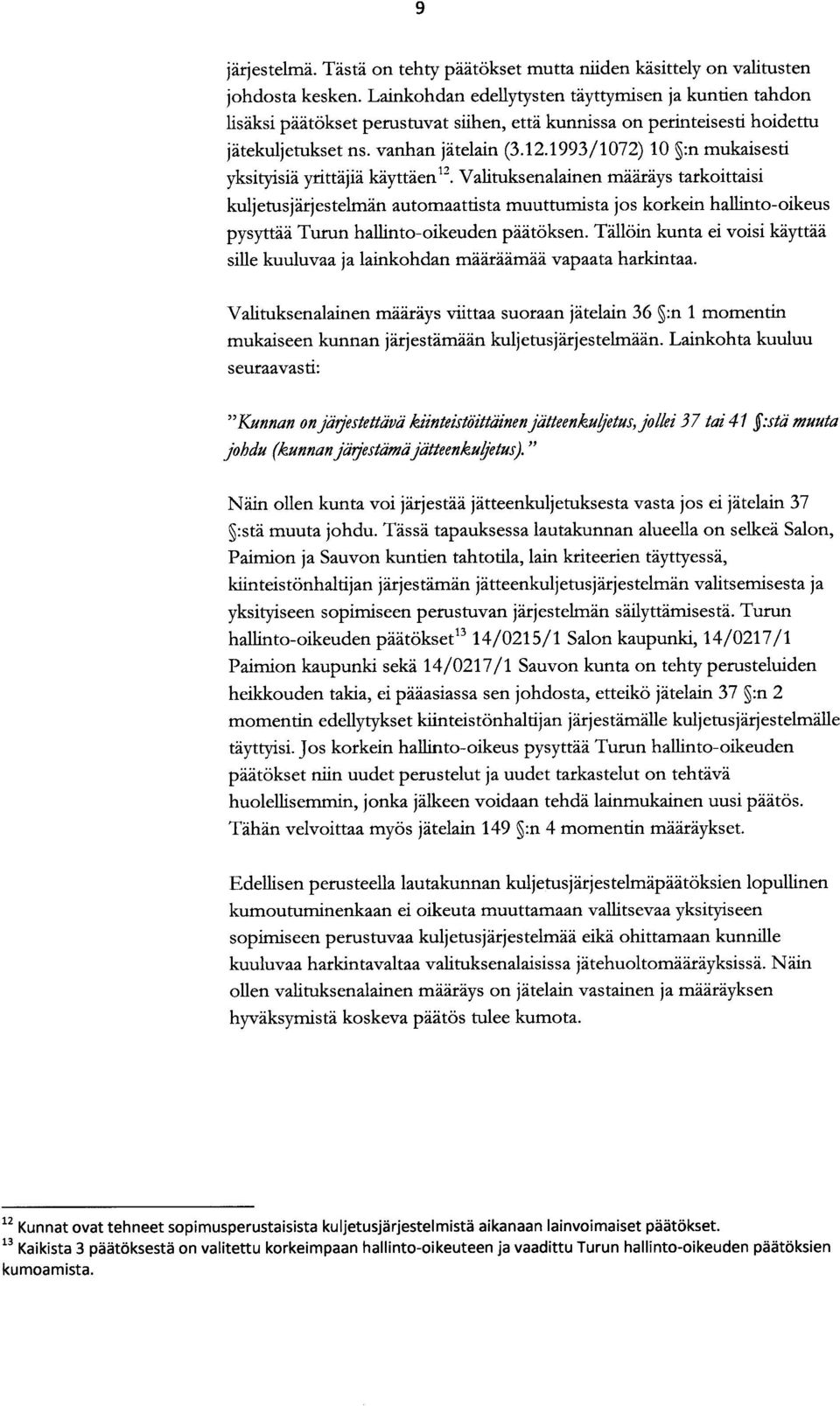 1993/1072) 10 :n mukaisesti yksityisiä yrittäjiä käyttäen''.