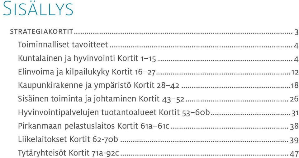 ..18 Sisäinen toiminta ja johtaminen Kortit 43 52.