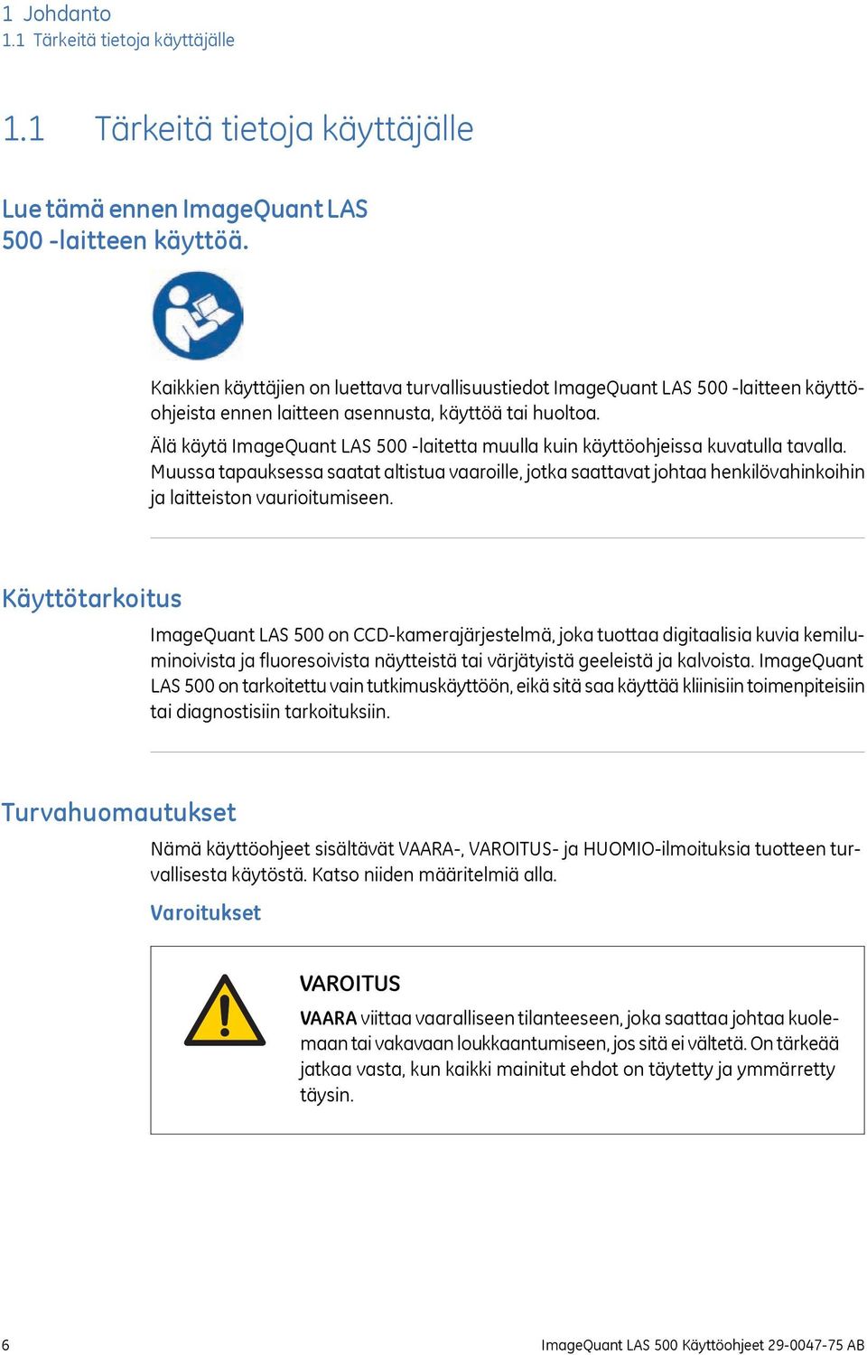 Älä käytä ImageQuant LAS 500 -laitetta muulla kuin käyttöohjeissa kuvatulla tavalla.