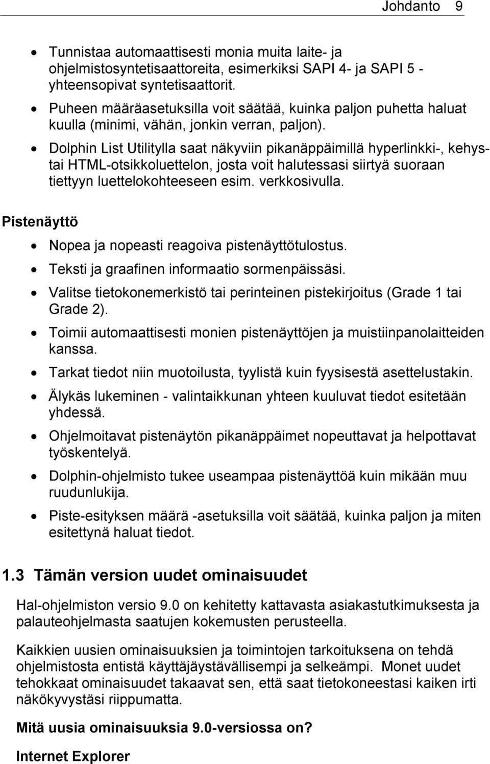 Dolphin List Utilitylla saat näkyviin pikanäppäimillä hyperlinkki-, kehystai HTML-otsikkoluettelon, josta voit halutessasi siirtyä suoraan tiettyyn luettelokohteeseen esim. verkkosivulla.