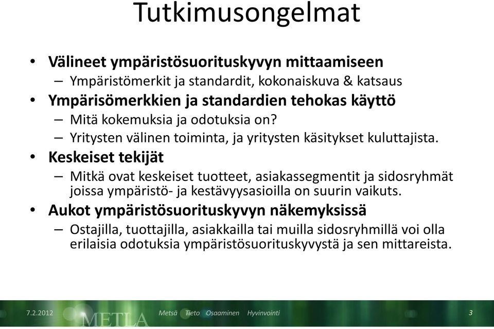 Keskeiset tekijät Mitkä ovat keskeiset tuotteet, asiakassegmentit ja sidosryhmät joissa ympäristö- ja kestävyysasioilla on suurin vaikuts.