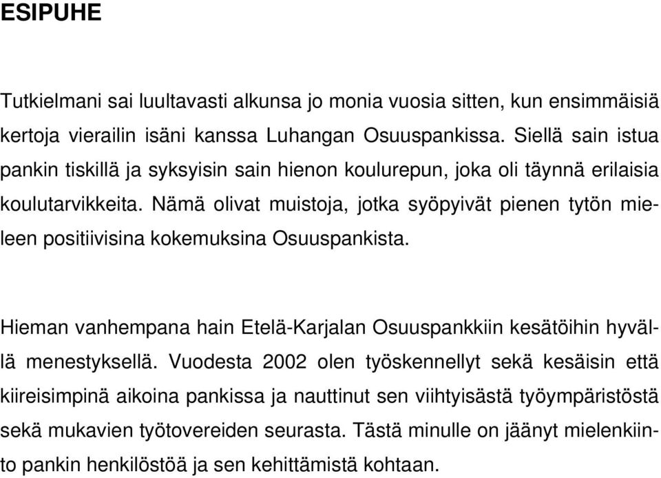 Nämä olivat muistoja, jotka syöpyivät pienen tytön mieleen positiivisina kokemuksina Osuuspankista.