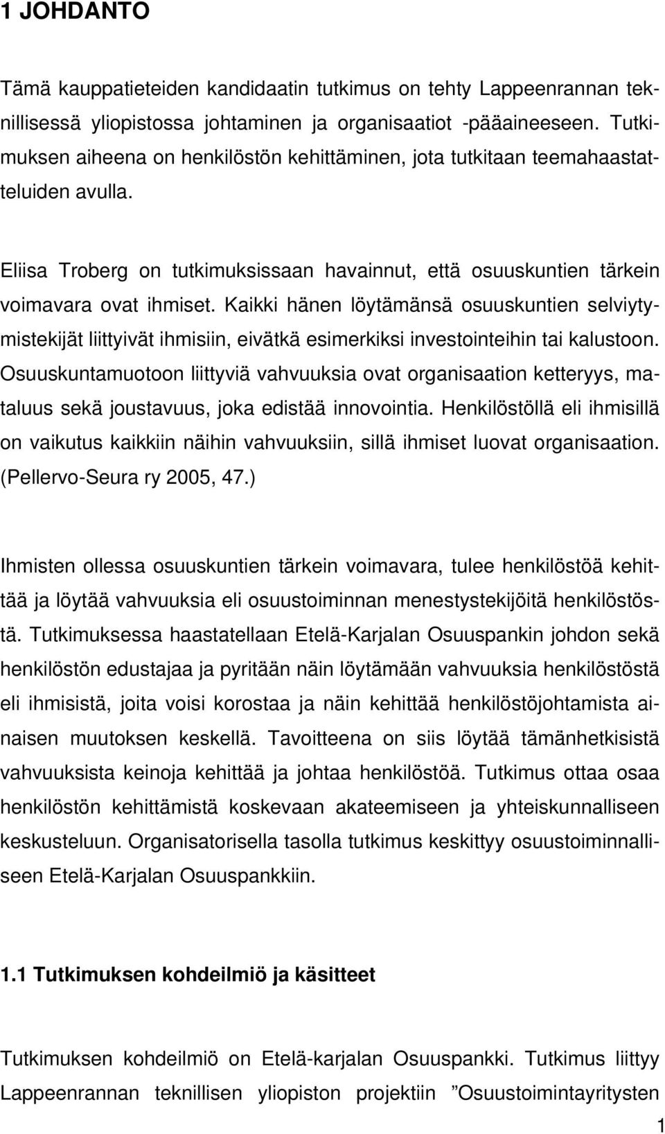 Kaikki hänen löytämänsä osuuskuntien selviytymistekijät liittyivät ihmisiin, eivätkä esimerkiksi investointeihin tai kalustoon.