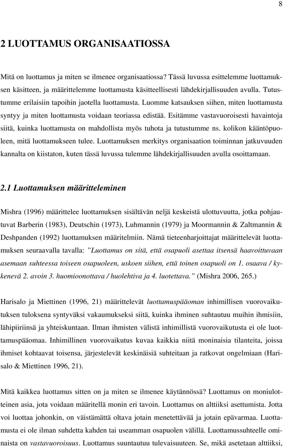 Luomme katsauksen siihen, miten luottamusta syntyy ja miten luottamusta voidaan teoriassa edistää.