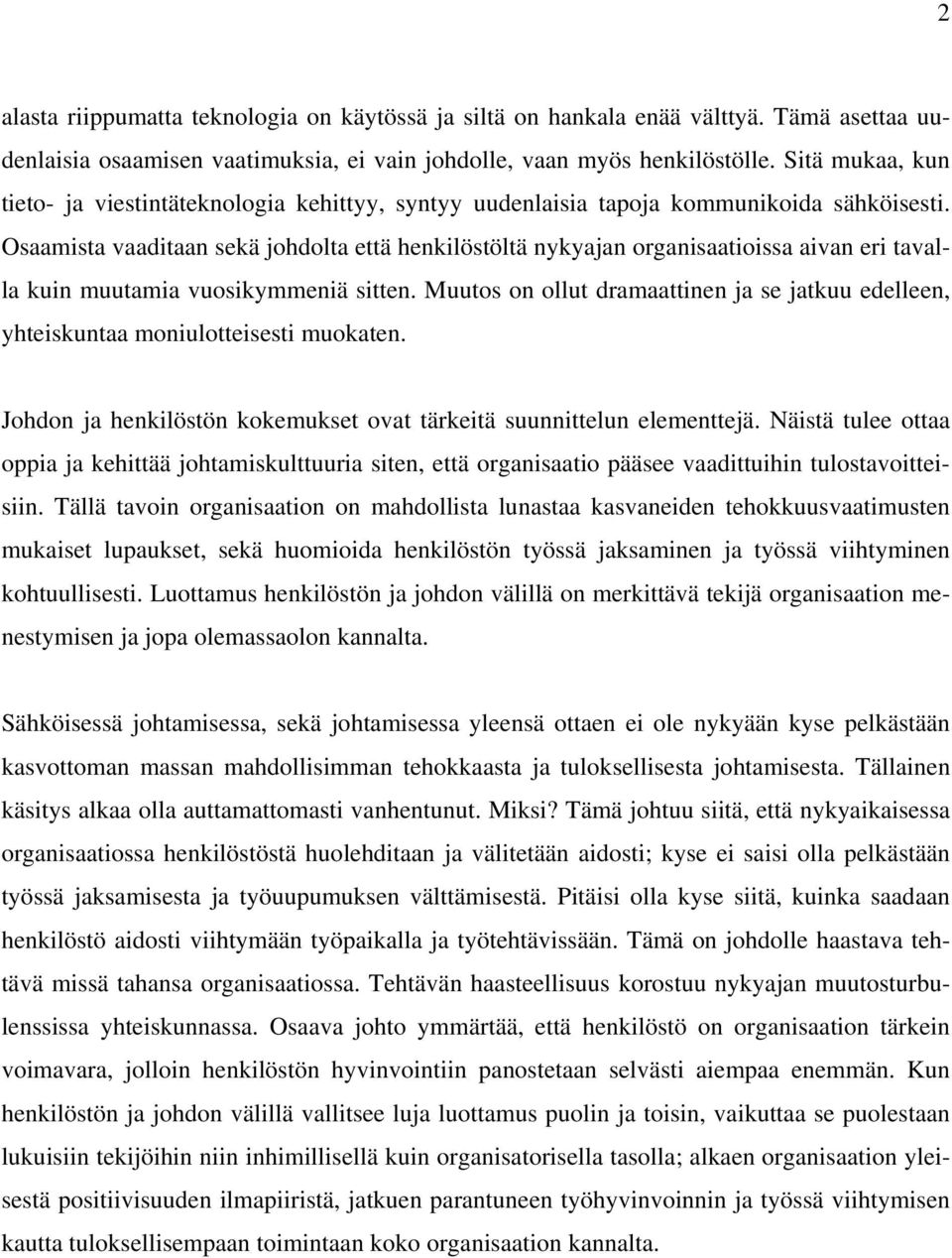 Osaamista vaaditaan sekä johdolta että henkilöstöltä nykyajan organisaatioissa aivan eri tavalla kuin muutamia vuosikymmeniä sitten.