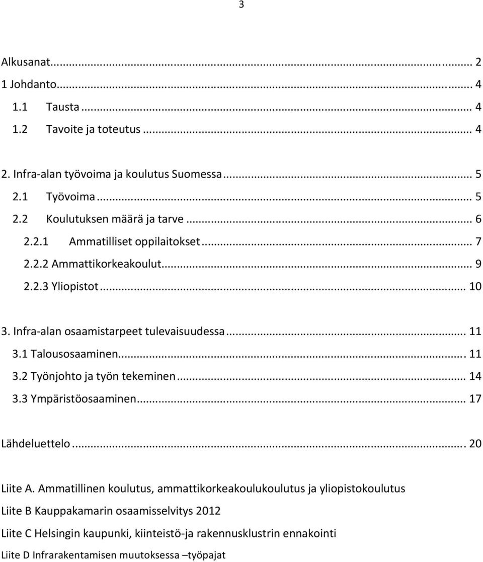 .. 11 3.2 Työnjohto ja työn tekeminen... 14 3.3 Ympäristöosaaminen... 17 Lähdeluettelo... 20 Liite A.