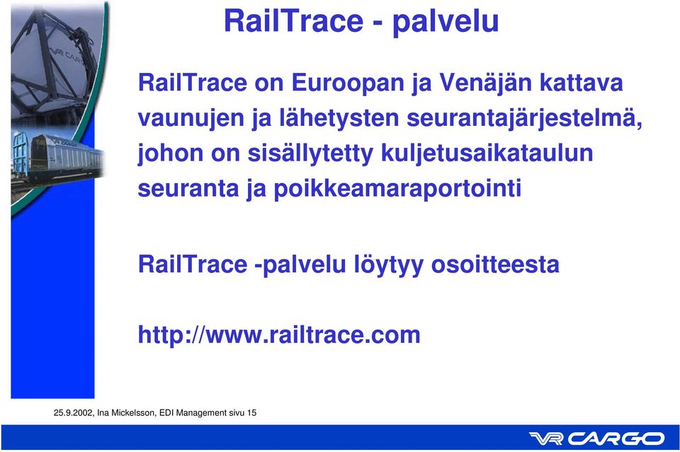 seuranta ja poikkeamaraportointi RailTrace -palvelu löytyy osoitteesta