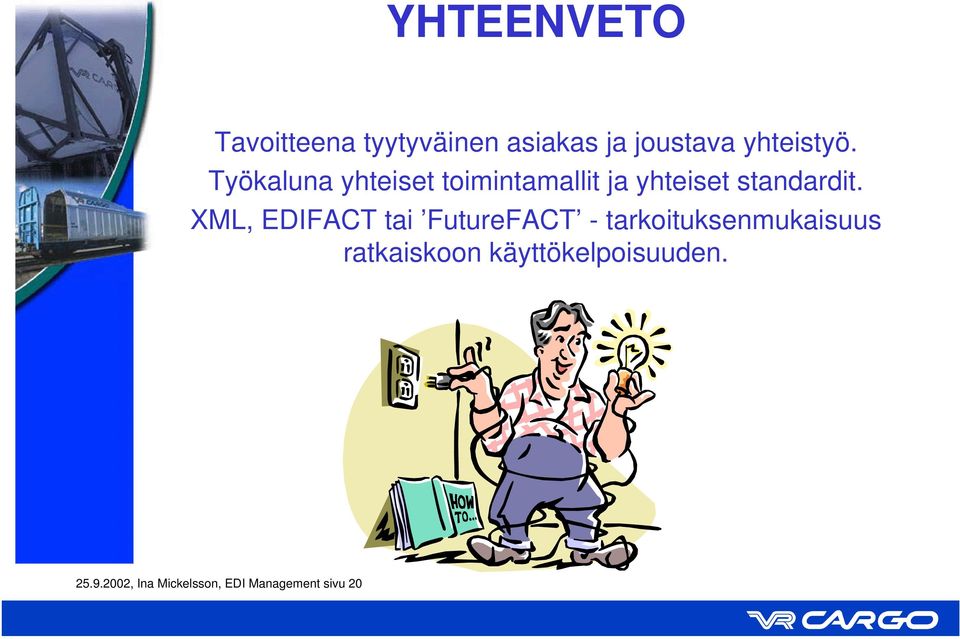 XML, EDIFACT tai FutureFACT - tarkoituksenmukaisuus ratkaiskoon