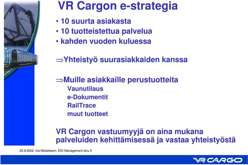 Vaunutilaus e-dokumentit RailTrace muut tuotteet VR Cargon vastuumyyjä on aina mukana