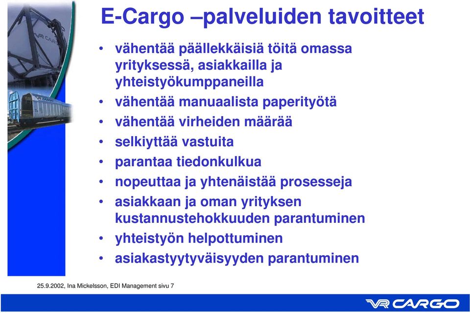 parantaa tiedonkulkua nopeuttaa ja yhtenäistää prosesseja asiakkaan ja oman yrityksen