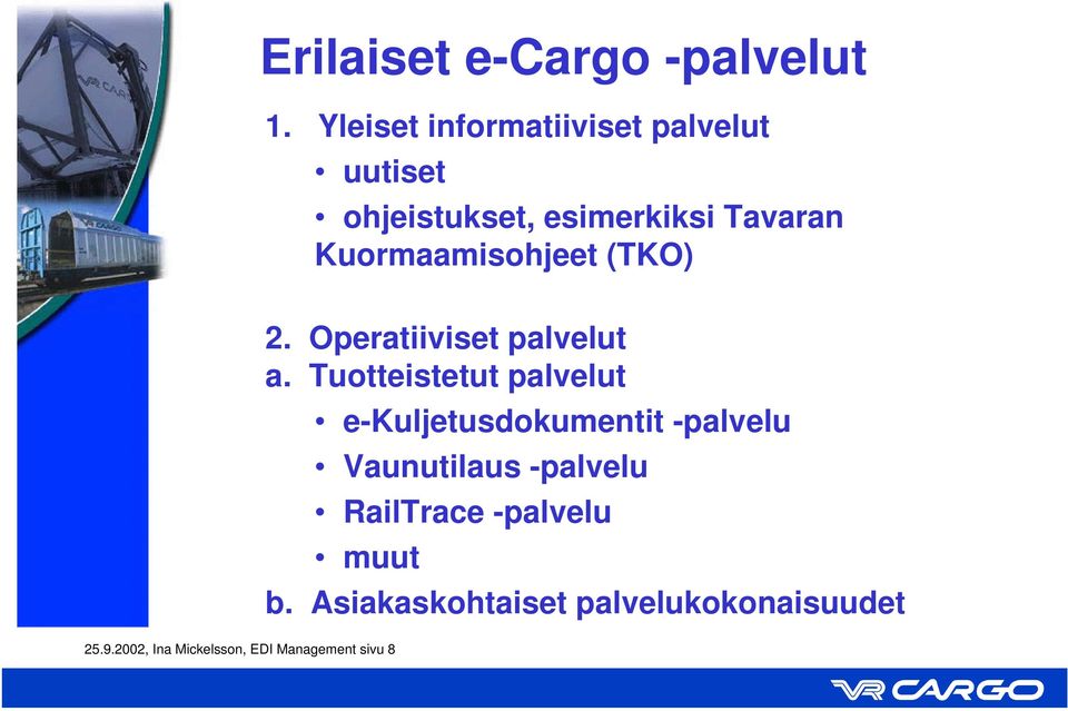 Kuormaamisohjeet (TKO) 25.9.2002, Ina Mickelsson, EDI Management sivu 8 2.