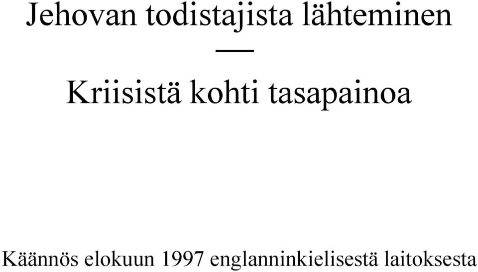 tasapainoa Käännös elokuun