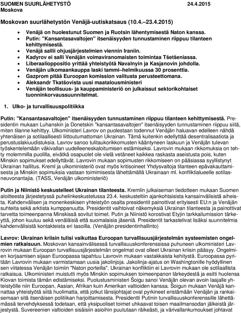 Kadyrov ei salli Venäjän voimaviranomaisten toimintaa Tšetšeniassa. Liberaalioppositio yrittää yhteistyötä Navalnyin ja Kasjanovin johdolla.