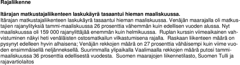 Nyt maaliskuussa oli 159 000 rajanylittäjää enemmän kuin helmikuussa. Ruplan kurssin viimeaikainen vahvistuminen näkyi heti venäläisten ostosmatkailun vilkastumisena rajalla.