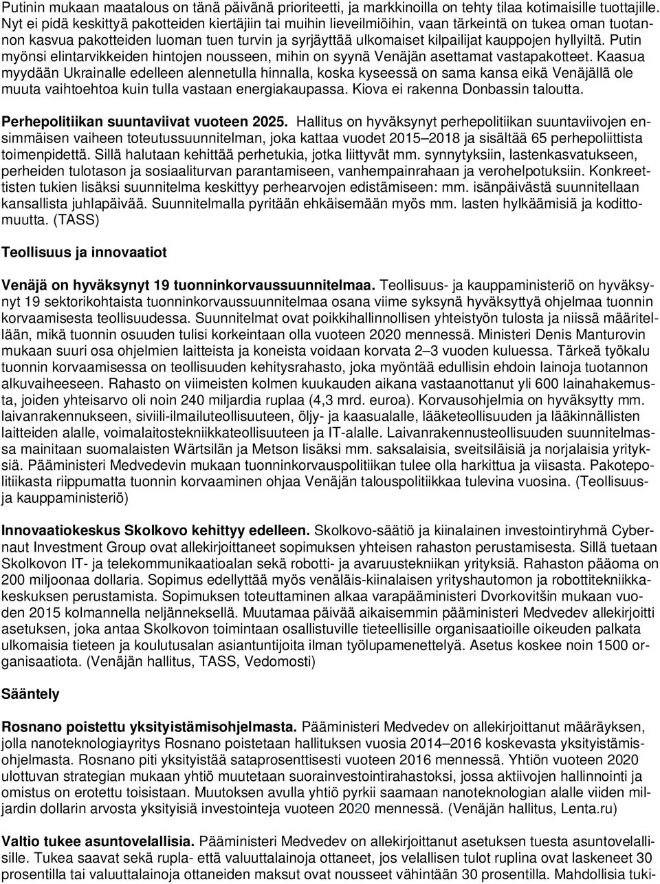 hyllyiltä. Putin myönsi elintarvikkeiden hintojen nousseen, mihin on syynä Venäjän asettamat vastapakotteet.