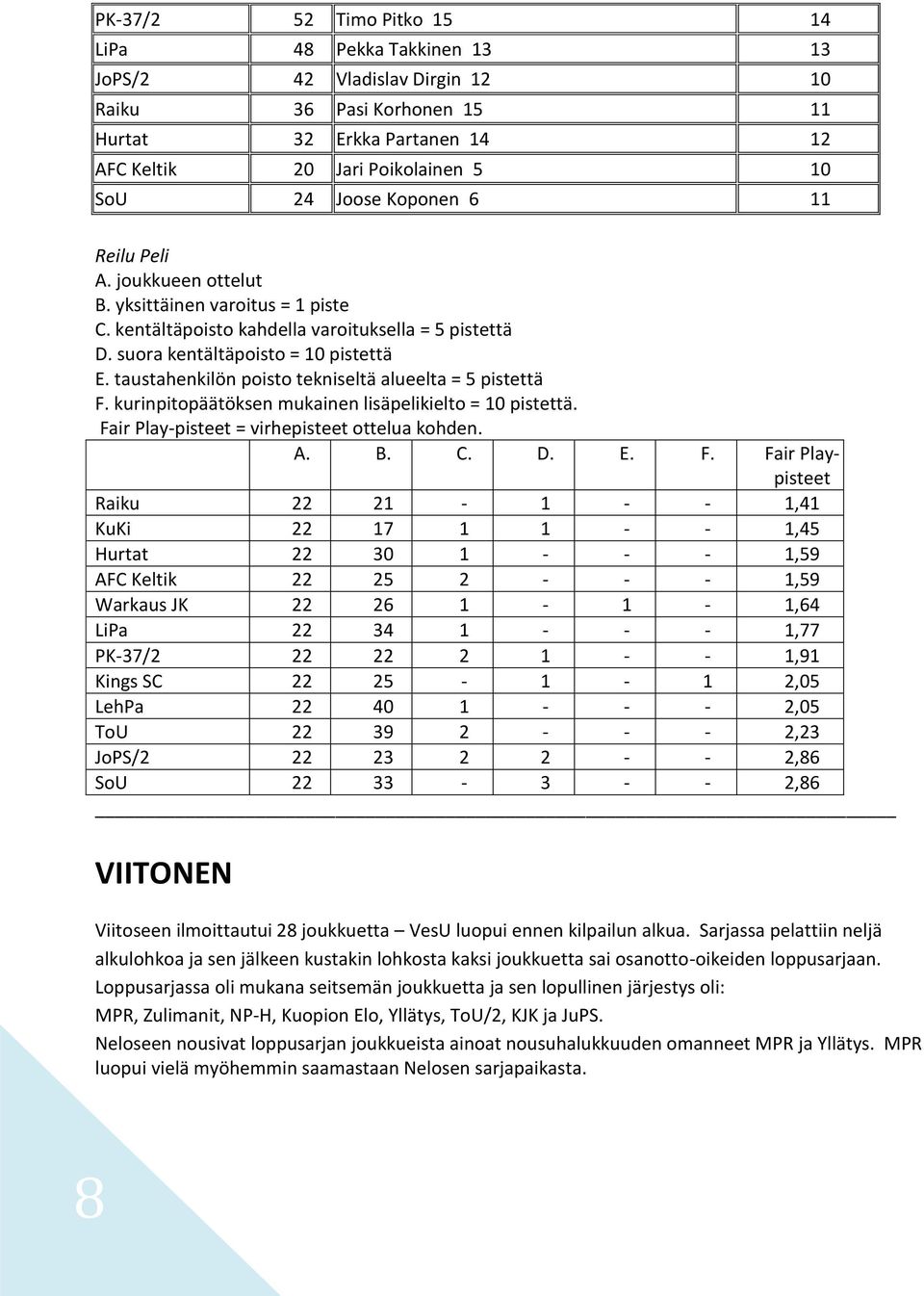 taustahenkilön poisto tekniseltä alueelta = 5 pistettä F.