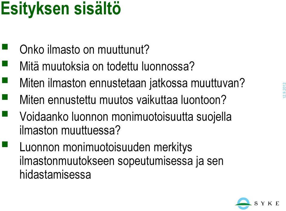 Miten ennustettu muutos vaikuttaa luontoon?