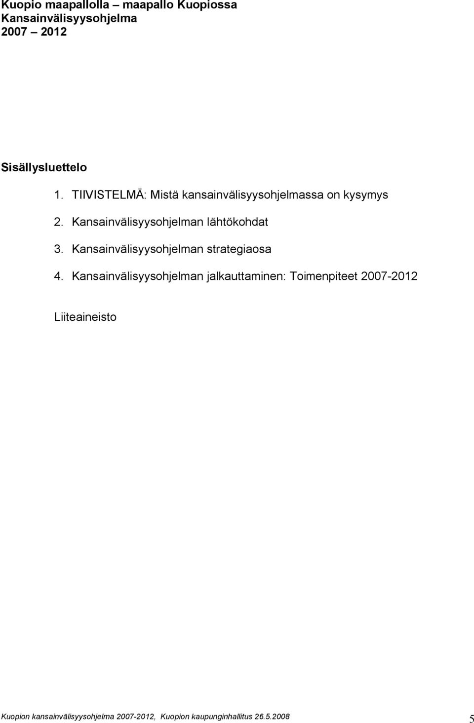 TIIVISTELMÄ: Mistä kansainvälisyysohjelmassa on kysymys 2.