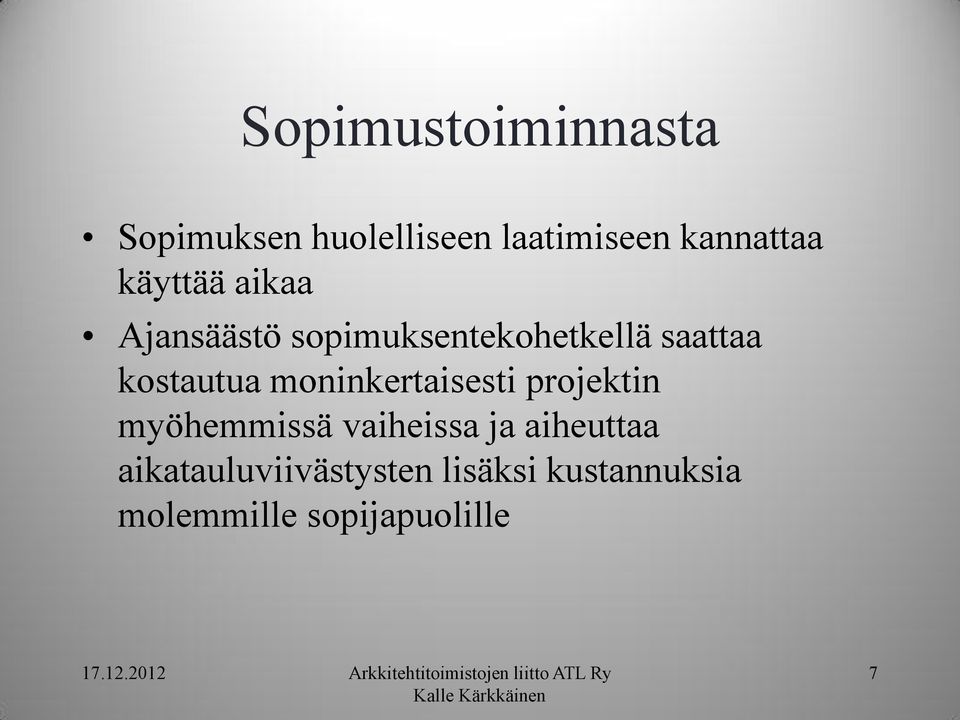 moninkertaisesti projektin myöhemmissä vaiheissa ja aiheuttaa