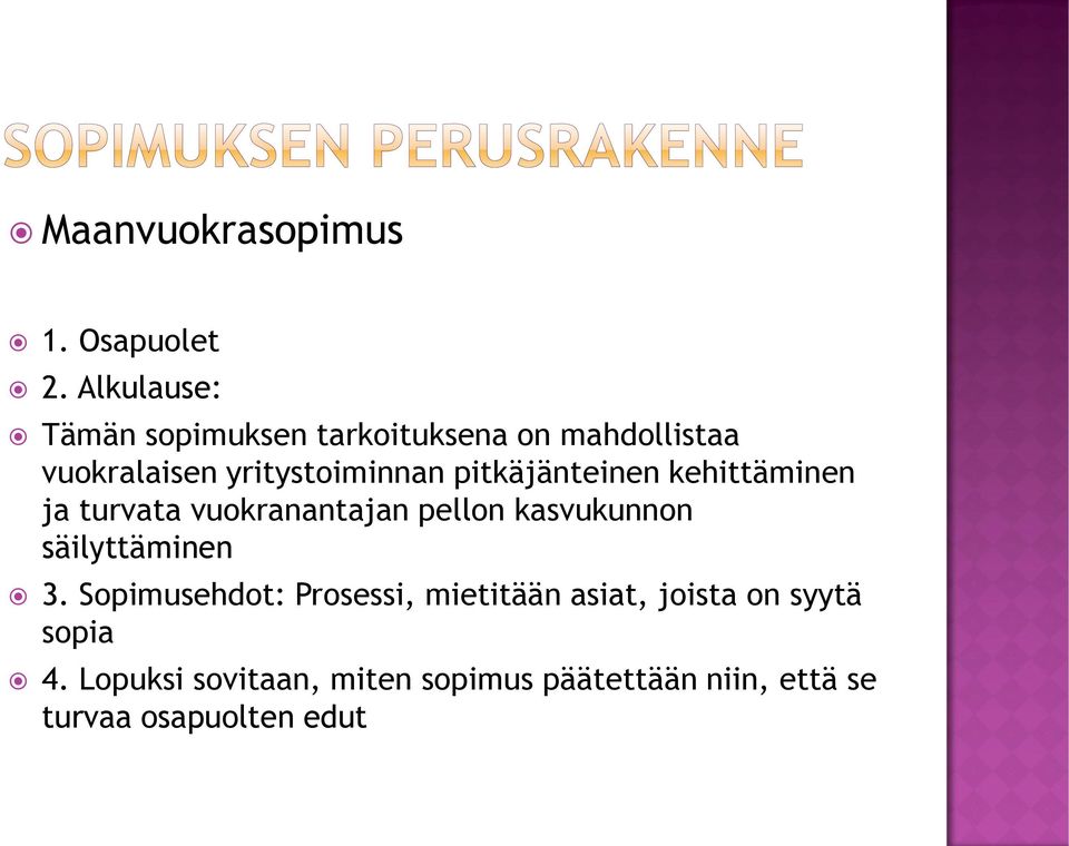 pitkäjänteinen kehittäminen ja turvata vuokranantajan pellon kasvukunnon säilyttäminen 3.