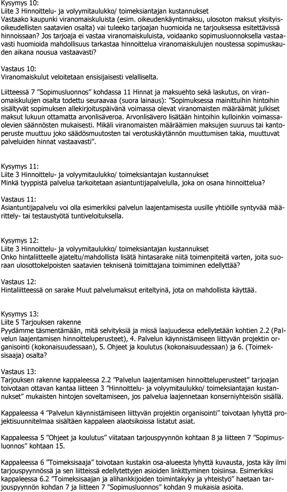 Jos tarjoaja ei vastaa viranomaiskuluista, voidaanko sopimusluonnoksella vastaavasti huomioida mahdollisuus tarkastaa hinnoittelua viranomaiskulujen noustessa sopimuskauden aikana nousua vastaavasti?