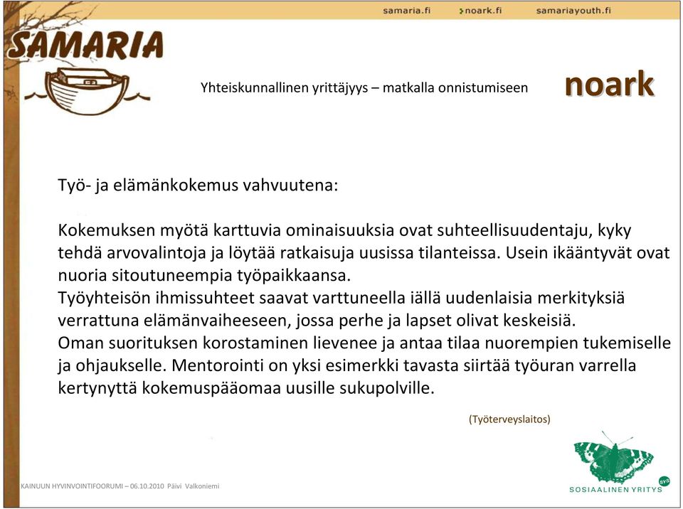 Työyhteisön ihmissuhteet saavat varttuneella iällä uudenlaisia merkityksiä verrattuna elämänvaiheeseen, jossa perhe ja lapset olivat keskeisiä.