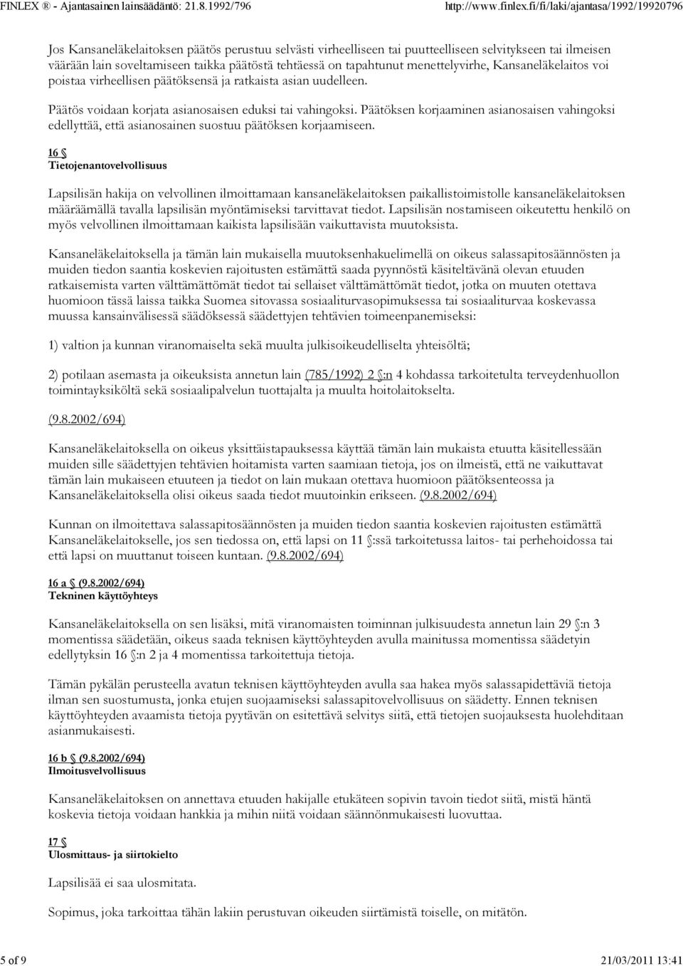 Päätöksen korjaaminen asianosaisen vahingoksi edellyttää, että asianosainen suostuu päätöksen korjaamiseen.