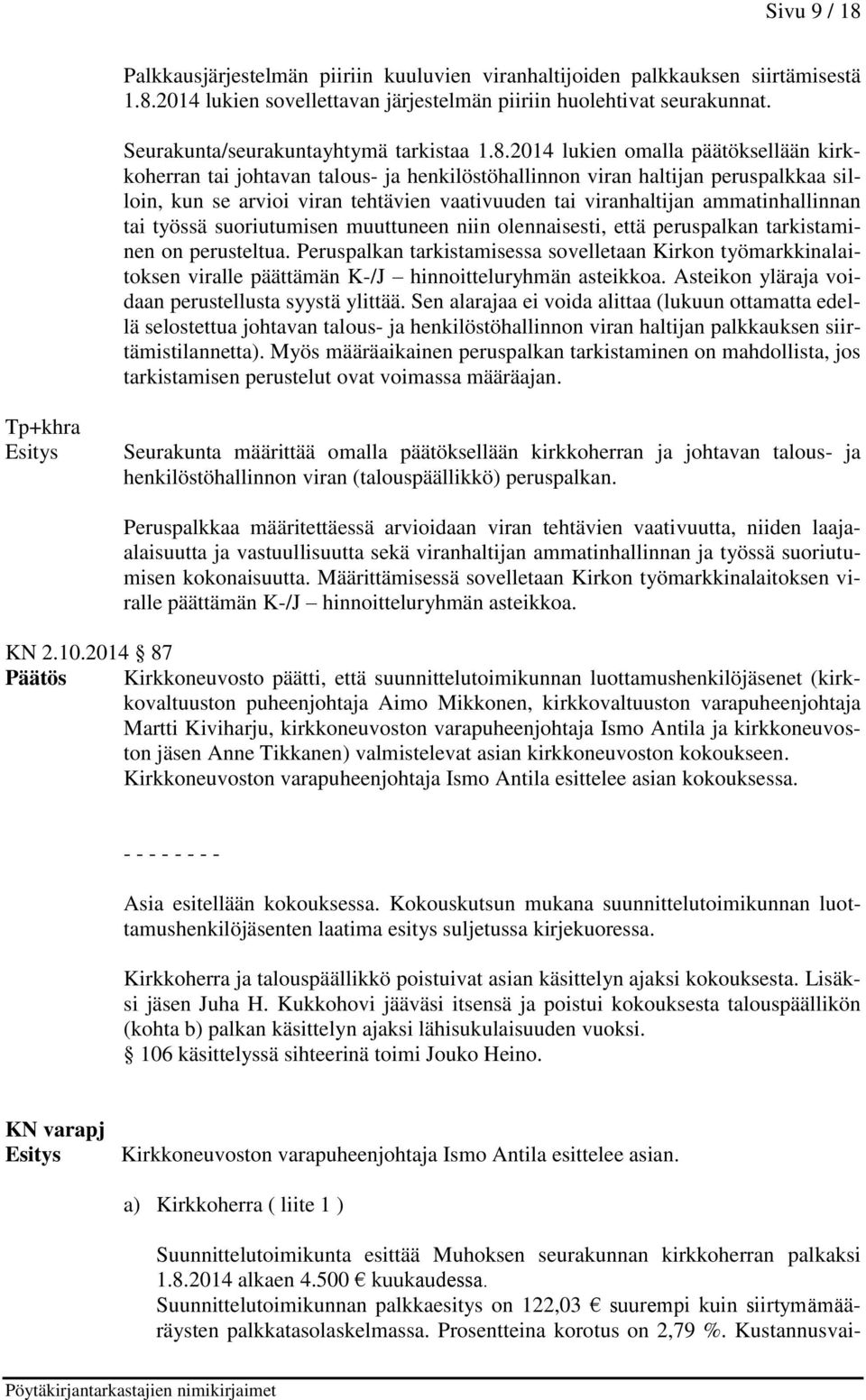 2014 lukien omalla päätöksellään kirkkoherran tai johtavan talous- ja henkilöstöhallinnon viran haltijan peruspalkkaa silloin, kun se arvioi viran tehtävien vaativuuden tai viranhaltijan